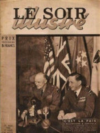 * LE SOIR ILLUSTRE N°673- 17/05/1945 - C'est La Paix, L'Allemagne A Capitulé - Sonstige & Ohne Zuordnung