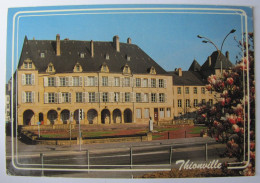 FRANCE - MOSELLE - THIONVILLE - L'Hôtel De Ville - Thionville