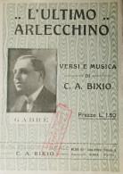 Spartiti -..L'Ultimo.. Arlecchino - Versi E Musica Di C. A. Bixio - Gabrè - 1925 - Sin Clasificación
