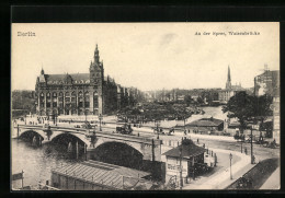 AK Berlin, An Der Spree, Waisenbrücke, Märkischer Platz  - Mitte