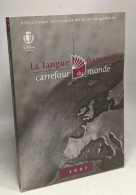 La Langue Française Carrefour Du Monde 2002 - Conférence Tables Rondes / Où En Est La Francophonie? Qu'est Qu'honorér La - Sciences