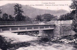 09 - Ariege -  AX Les THERMES -  Nouveau Pont Sur L'Ariege - Ax Les Thermes