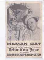 PUBLICITE : Maman CAT (Odette Charlay) - Reine D'un Jour - Savon Le Chat (autographe)- Bon état - Publicité