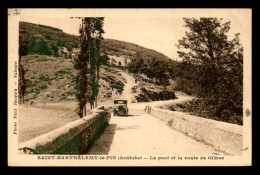 07 - SAINT-BARTHELEMY-LE-PIN - LE PONT ET LA ROUTE DE GILHOC - Altri & Non Classificati