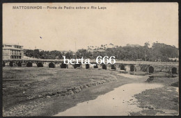 Matosinhos * Leixões * Ponte De Pedta Sobre O Rio Leça - Porto