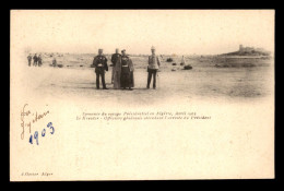 ALGERIE - SAHARA - KALIFAT LE KREIDER - VOYAGE PRESIDENTIEL AVRIL 1903 - OFFICIERS GENERAUX - EDITEUR GEISER - Autres & Non Classés