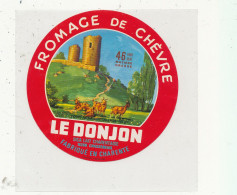 GG 455  / ETIQUETTE FROMAGE  DE CHEVRE LE DONJON FABRIQUE EN CHARENTE  CHASSENEUIL - Kaas