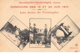 VILLENEUVE L'ARCHEVEQUE - Concours 1910 - Les Arcs De Triomphe - Très Bon état - Villeneuve-l'Archevêque