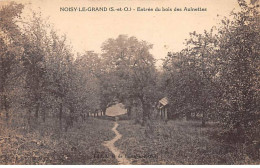 NOISY LE GRAND - Entrée Du Bois Des Aulnettes - Très Bon état - Noisy Le Grand