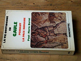 La Vie Quotidienne En Gaule Pendant La Paix Romaine - I-IIe Siècles Après J.C - Autres & Non Classés