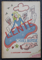 CYRIEL BUYSSE. = LENTE = UITGAVE C.HAFKAMP AMSTERDAM 1947 HARDE COVER ( VLEK ) 59 BLZ = 20 X 14 CM - Belletristik