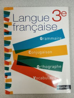 Langue Française 3e: Grammaire Conjugaison Orthographe Vocabulaire - Autres & Non Classés