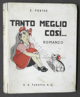 E. Porter - Tanto Meglio Così... - Romanzo - Ed. 1940 Paravia - Autres & Non Classés