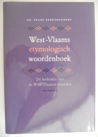 West-Vlaams Etymologisch Woordenboek - Herkomst Van De West-Vlaamse Woorden - Dr Frans Debrabandere / Streektaal Dialect - Geschiedenis