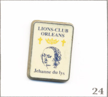 Pin’s Association - Lions Club / Club D’Orléans “Jéhanne Du Lys“. Non Est. Zamac. T1011-24 - Vereinswesen