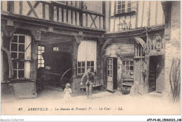 AFPP4-80-0378 - ABBEVILLE - La Maison De Francois Ier - La Cour - Abbeville