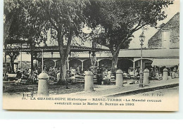 GUADELOUPE Historique - BASSE-TERRE - Le Marché Couvert Construit Sous Le Maire H. Bernus En 1893 - Basse Terre