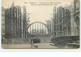 PARIS VI - Travaux Du Métropolitain - Caisson Place St. André Des Arts - JH N°566 - Métro Parisien, Gares