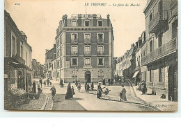 LE TREPORT - La Place Du Marché - Le Treport