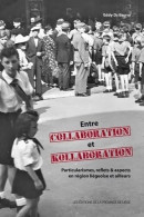 Entre Collaboration Et Kollaboration: Particularismes Reflets Et Aspects En Région Liégeoise Et Ailleurs Alerte - Autres & Non Classés