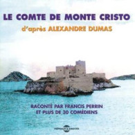 Le Comte De Monte Cristo D'après Alexandre Dumas : Raconté Par Francis Perrin Et Plus De 30 Comédiens - Autres & Non Classés