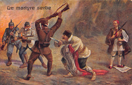 Serbia - Le Martyre Serbe I.e. Serbian Martyrdom - Serbian Soldier Attacked By German And Austrian Emperors Is Stabbed I - Serbie
