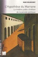 L'hypothèse Du Marrane : Le Théâtre Judéo-chrétien De La Pensée Politique - Other & Unclassified