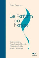 PARFUM DE NANTES (LE): Parfums Et Odeurs De La Ville Au Siècle Dernier - Andere & Zonder Classificatie