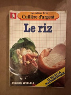 Les Cahiers De La Cuillère D'argent - Le Riz - Sonstige & Ohne Zuordnung