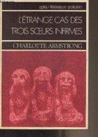 L'étrange Cas Des Trois Soeurs Infirmes - Collection Littérature Policière - Armstrong Charlotte - 1976 - Otros & Sin Clasificación