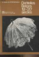 Dentelles Belges 19e-20e Siècles - Risselin-Steenebrugen M. - 1978 - Kunst