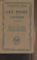 Les Noirs De L'Afrique - Collection "Payot" N°15 - Delafosse Maurice - 1922 - Geschichte