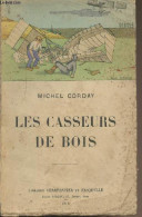 Les Casseurs De Bois - Corday Michel - 1910 - Autres & Non Classés