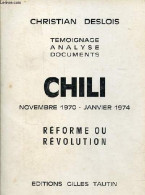 Chili Novembre 1970 - Janvier 1974 - Réforme Ou Révolution. - Deslois Christian - 1974 - Aardrijkskunde
