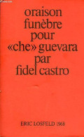 Oraison Funèbre Pour " Che " Guevara. - Castro Fidel - 1968 - Aardrijkskunde