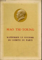 Raffermir Le Systeme Du Comite Du Parti. - Tse-Toung Mao - 1966 - Géographie