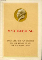 Etre Attaque Par L'ennemi Est Une Bonne Et Non Une Mauvaise Chose. - Tsetoung Mao - 1975 - Géographie