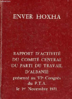 Rapport D'activité Du Comité Central Du Parti Du Travail D'Albanie Présenté Au VIe Congrès Du P.T.A. Le 1er Novembre 197 - Geografia