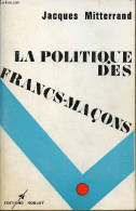 La Politique Des Francs-maçons - Collection Cité-2. - Mitterrand Jacques - 1973 - Other & Unclassified