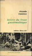 Lettres Du Front Guatémaltèque - Collection Cahiers Libres N°164. - Ramirez Ricardo - 1970 - Geographie