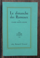 Le Dimanche Des Rameaux De Claire Sainte-Soline. Bernard Grasset, "Les Cahiers Vert"-12. 1952, Exemplaire Numéroté - Other & Unclassified