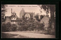 AK Ingolstadt, Alte Stadtmauer Mit Oberer Pfarrkirche  - Ingolstadt