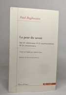La Peur Du Savoir : Sur Le Relativisme Et Le Constructivisme De La Connaissance - Otros & Sin Clasificación