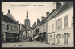 CPA Fère-en-Tardenois, Rue Du Marché  - Sonstige & Ohne Zuordnung