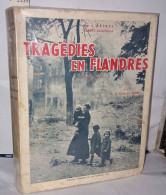 Tragédies En Flandres ( Lille - Roubaix - Tourcoing 1939-1944 ) - Historia