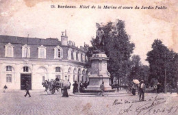 33 - BORDEAUX - Hotel De La Marine Et Cours Du Jardin Public - Bordeaux