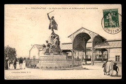 ALGERIE - CONSTANTINE - LA HALLE AUX GRAINS ET LE MONUMENT LAMORICIERE - Constantine