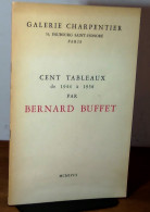 BUFFET Bernard - CENT TABLEAUX DE 1944 A 1958 PAR BERNARD BUFFET - Autres & Non Classés