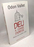 Dieu A Changé D'adresse : Propos D'un Pharisien Libéré - Psychologie/Philosophie