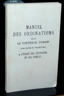 COLLECTIF  - MANUEL DES ORDINATIONS SELON LE PONTIFICAL ROMAIN AVEC NOTES ET TRADU - Autres & Non Classés